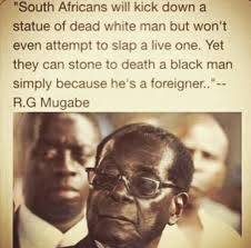 Robert Mugabe S Statement On Xenophobia In South Africa Black History Quotes Mugabe Quotes Change Quotes Job