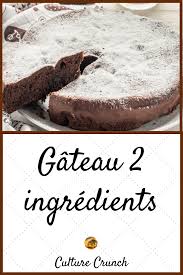 Gateau 2 Ingredients La Recette Facile Recette Gateau Chocolat Facile Recette Gateau Original Gateau Chocolat Facile