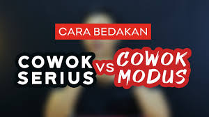 Cara Bedain Cowok Serius Vs Cowok Modus Youtube