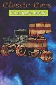 Donating your car is i. Classic Cars Coloring Book Sprint Car Racing Dirt Track Vintage Looking American Flag Cool Cars Trucks Coloring Book For Boys Aged 6 12 By Bookcreators Henry