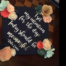 Inspiring Custom Graduation Cap Quotes I Set My Intention For The Day Today Shall Be Meanin Custom Graduation Caps Quotes For Graduation Caps Graduation Cap