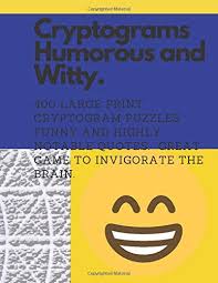 Usa daily crossword fans are in luck—there's a nearly inexhaustible supply of crossword puzzles online, and most of them are free. Cryptograms Humorous And Witty 400 Large Print Cryptogram Puzzles Funny And Highly Notable Quotes Great Game To Invigorate The Brain Press Puzzooka Yoh 9781070196923 Amazon Com Books