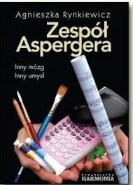 Przebiega jednak dużo łagodniej, a dzieci dotknięte syndromem aspergera nie wykazują żadnych zaburzeń w rozwoju mowy. Zespol Aspergera Inny Mozg Inny Umysl Agnieszka Rynkiewicz Ksiazka W Lubimyczytac Pl Opinie Oceny Ceny