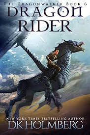 The books in each series are listed in chronological order with the publication order listed at the end of each book. Dragon Rider The Dragonwalker Book 6 English Edition Ebook Holmberg D K Amazon De Kindle Shop