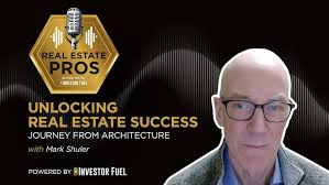 Unlocking Real Estate Success: Mark Shuler's Journey from Architecture