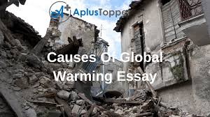 Causes Of Global Warming Essay Essay On Causes Of Global Warming For Students And Children In English A Plus Topper