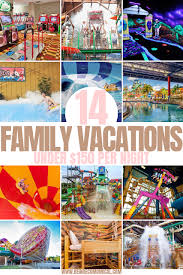 14 Family Vacations For Under 150 Per Night In 2020 Kids Vacation Family Vacation Family Vacation Spots