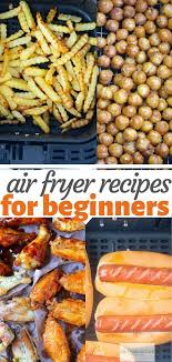 7 Easy Air Fryer Recipes For Beginners Air Fryer Dinner Recipes Air Fryer Recipes Healthy Air Fryer Oven Recipes