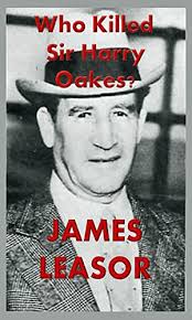 Who Killed Sir Harry Oakes Kindle Edition