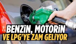 Benzin Motorin Ve Lpg Ye Zam Geliyor