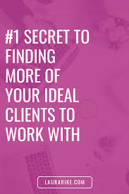The Number One Secret To Finding More Of Your Ideal Clients To Work With In Your Onlin Business Motivational Quotes How To Get Clients How To Attract Customers
