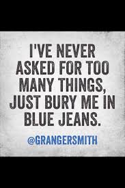 When I Die Bury Me With All My Ice On Lyrics Bury Me In Blue Jeans Cool Lyrics Lyrics Quotes