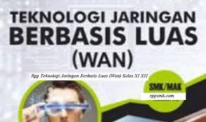 Download Rpp Mata Pelajaran Teknologi Jaringan Berbasis Luas Wan Smk Kelas Xi Kurikulum 2013 Kurikulum Teknologi Belajar