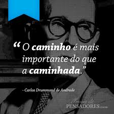 Frases De Pensadores O Caminho E Mais Importante Do Que A Caminhada Carlos Drummond De Andrade Conheca Mais Frases E Pensamentos Www Frasesdepensadores Com Br Facebook