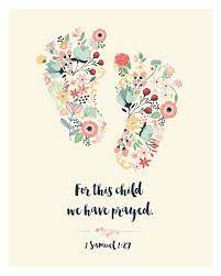 Elisha is away, she goes to him, he returns with her, prays, and the child lives. For This Child We Have Prayed Baby Quotes Tattoo For Baby Girl Birth Affirmations