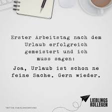 Erster Arbeitstag Nach Dem Urlaub Erfolgreich Gemeistert Und Ich Muss Sagen Joa Urlaub Ist Schon Ne Feine Sache Gern Wieder Visual Statements Zitate Zum Thema Arbeit Humor Arbeit Visual Statements
