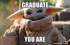 Graduate You Are Baby Yoda Looking At You Make A Meme
