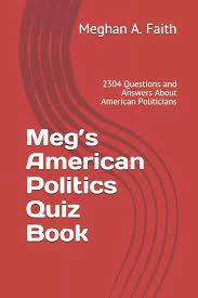 The american political systems is one of the most stable political systems in the world. Amazon In Buy Meg S American Politics Quiz Book 2304 Questions And Answers About American Politicians Book Online At Low Prices In India Meg S American Politics Quiz Book 2304 Questions And Answers About