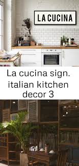 La Cucina Sign Italian Kitchen Decor 3 Kitchen Decor Italian Kitchen Decor Small White Kitchens