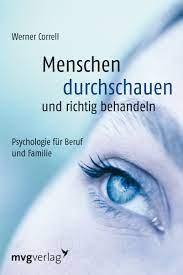 Menschen durchschauen und richtig behandeln: Psychologie für Beruf und  Familie : Correll, Werner: Amazon.de: Bücher