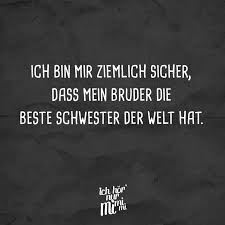 Ich Bin Mir Ziemlich Sicher Dass Mein Bruder Die Beste Schwester Der Welt Habe Visual Statements Beste Schwester Zitate Lustig Schwester Zitate
