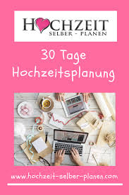 30 Tage Hochzeitsplanung So Planen Sie In Kurzester Zeit Ihre Hochzeit Hochzeitsplanung Hochzeit Hochzeitskosten