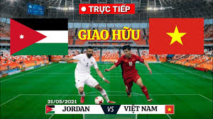 Lịch thi đấu bóng đá hôm nay 31/5. Trá»±c Tiáº¿p Jordan Vs Viá»‡t Nam Giao Há»¯u Cáº¥p Ä'á»™i Tuyá»ƒn Quá»'c Gia 2021