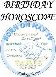 The zodiac sign for july 19 is cancer. May 19 Birthday Horoscope Birthday Horoscope Horoscope Birthday Personality