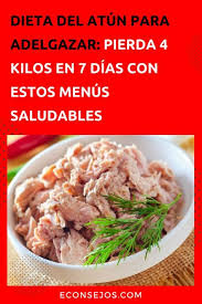 La Dieta Del Atun Para Adelgazar Es Un Buen Plan Para Moldear Tu Silueta La Dieta Del Atun Dieta Para Bajar Grasa Cenas Saludables Bajar De Peso