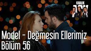 Kiralik Ask 56 Bolum Model Degmesin Ellerimiz Youtube