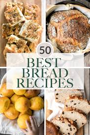 The process of how to make fresh bread does not. 50 Best Bread Recipes Ahead Of Thyme