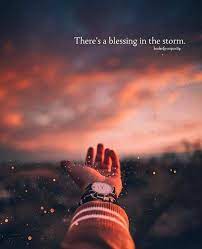 Theres A Blessing In The Storm Blessed Quotes Best Positive Quotes Faith Quotes