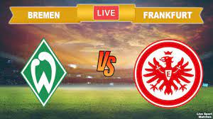 Full match and highlights football videos: Werder Bremen Vs Eintracht Frankfurt Live Bundesliga English Commentary Live Streaming Youtube