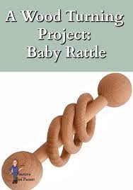 A Wood Turning Project Baby Rattle Turning For Profit Woodturning Lathe