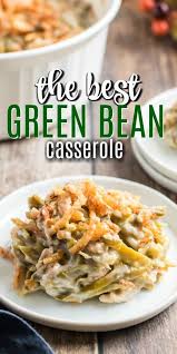 Green Bean Casserole Is A Holiday Side Dish That Tastes Amazing And Is Easy To A Greenbean Casserole Recipe Best Green Bean Casserole Green Bean Casserole Easy