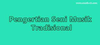 Dalam kurun waktu yang cepat, dunia musik mengalami banyak perkembangan. Pengertian Musik Tradisional Ciri Khas Contoh Gambar Musik 11