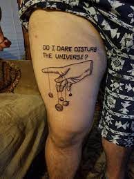 Maybe you would like to learn more about one of these? Do I Dare Disturb The Universe By Grimace At The American Tradition Tattoo Shop In Sacramento Ca Tattoos Traditional Tattoo Quotes Left Arm Tattoos