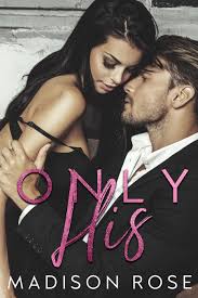 Only His by Madison Rose | Goodreads