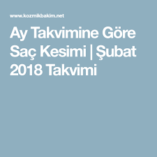 Ay Takvimine Gore Sac Kesimi Subat 2018 Takvimi Sac Kesimi Sac Martini