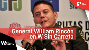 "Quiero que la Fiscalía diga qué hay detrás" General William Rincón