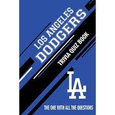 What number did he wear? Los Angeles Dodgers Trivia Quiz Book The One With All The Questions Paperback Walmart Com Walmart Com