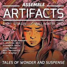 Assemble Artifacts Short Story Magazine: Fall 2022 (Issue #3) : Various  Authors, Artifacts Magazine, Gardner, Grover, Ferguson, Antony, Potter, ...