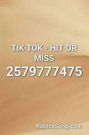 Tik Tok Hit Or Miss Roblox Id Roblox Music Codes Roblox Coding Tok