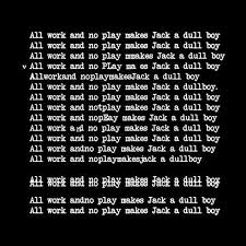The Shining All Work And No Play Makes Jack A Dull Boy All Work And No Play Makes Jack A Dull Boy T Shirt Play Quotes Best Wedding Songs Dance How To Memorize Things