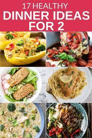 Whether You Re A Small Family Or Looking For Healthy Dinner Ideas For Two For Date Night I Ve Compiled A List Of The Be Healthy Healthy Recipes Healthy Dinner