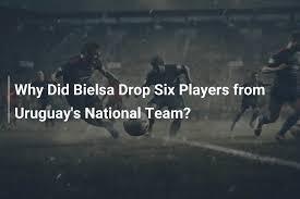 Why Did Bielsa Drop Six Players from Uruguay's National Team?