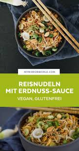 Reisnudeln Mit Erdnuss Sauce Vegan Glutenfrei My Mirror World Erdnusssauce Reisnudeln Vegane Gerichte