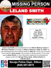 MISSING ELDER*** Leland Joe Smith was transferred from the Dilkon Medical  Center in Winslow, Arizona to a facility in Gilbert, Arizona