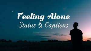 We did not find results for: 150 Feeling Alone Status Captions Short Loneliness Quotes