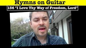 Hymn 136 "I Love Thy Way of Freedom, Lord" [Folk Guitar]